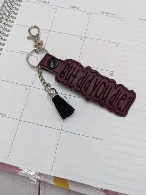 But Did You Die? Keychain