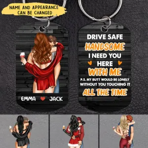 Personalized Couple Stainless Steel Keychain - Gift Idea For Couple/Him/Her/Wife - Drive Safe Handsome I Need You Here